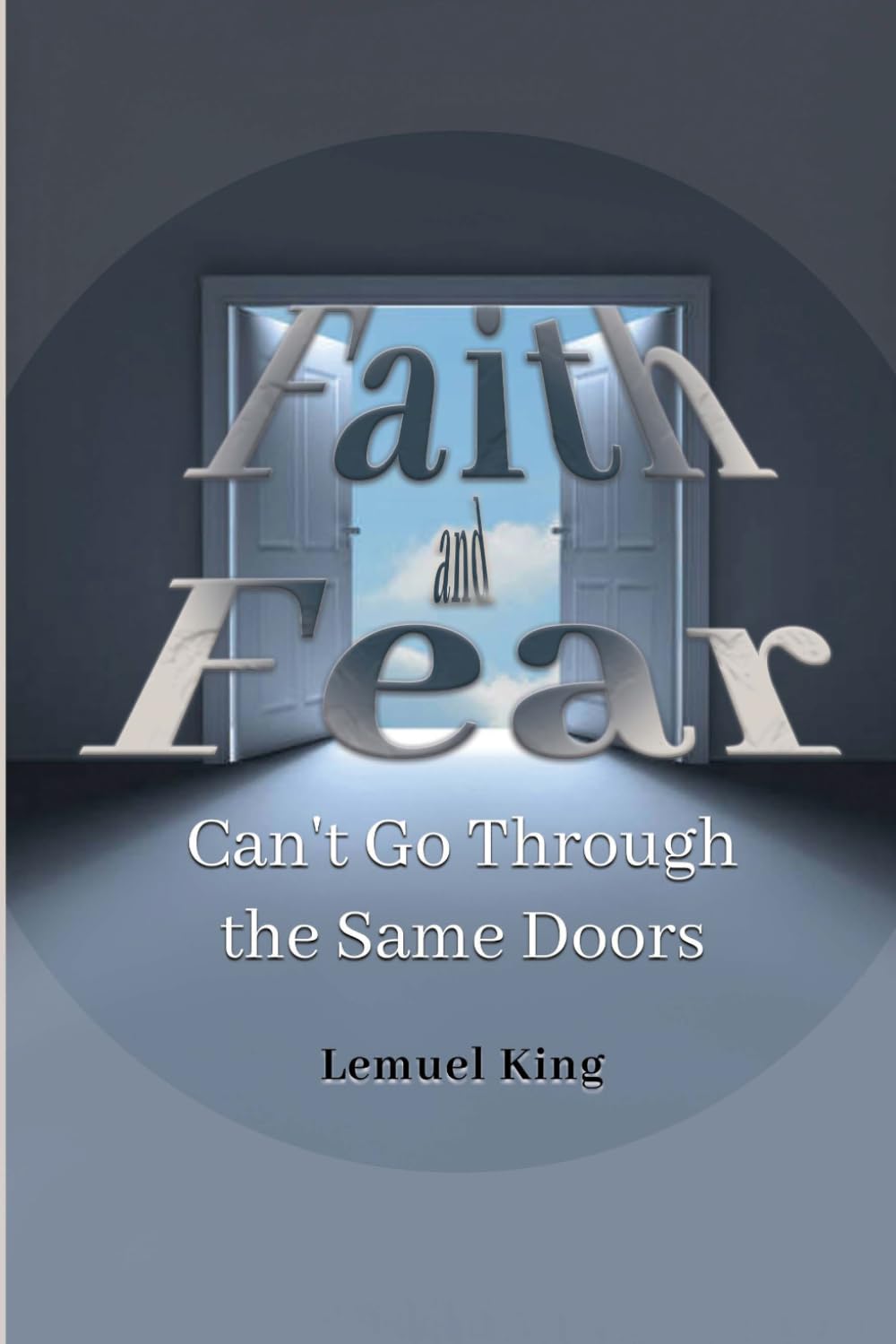 Faith and Fear Can't Go Through The Same Doors