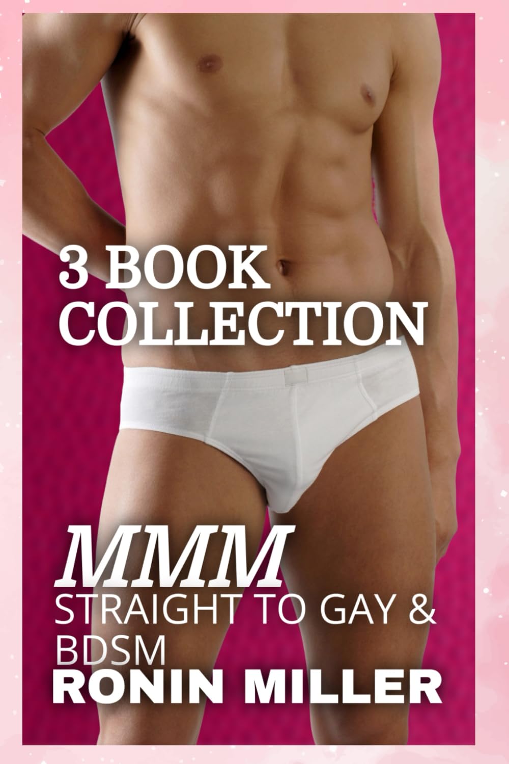 3 BOOK COLLECTION MMM: STRAIGHT TO GAY & BDSM (EROTICA COLLECTIONS)
