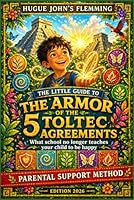 THE ARMOR OF THE 5 TOLTEC AGREEMENTS: What school no longer teaches your child to be happy (Maîtrise de l'Esprit et Épanouissement Personnel) B0GYSBKHLF Book Cover
