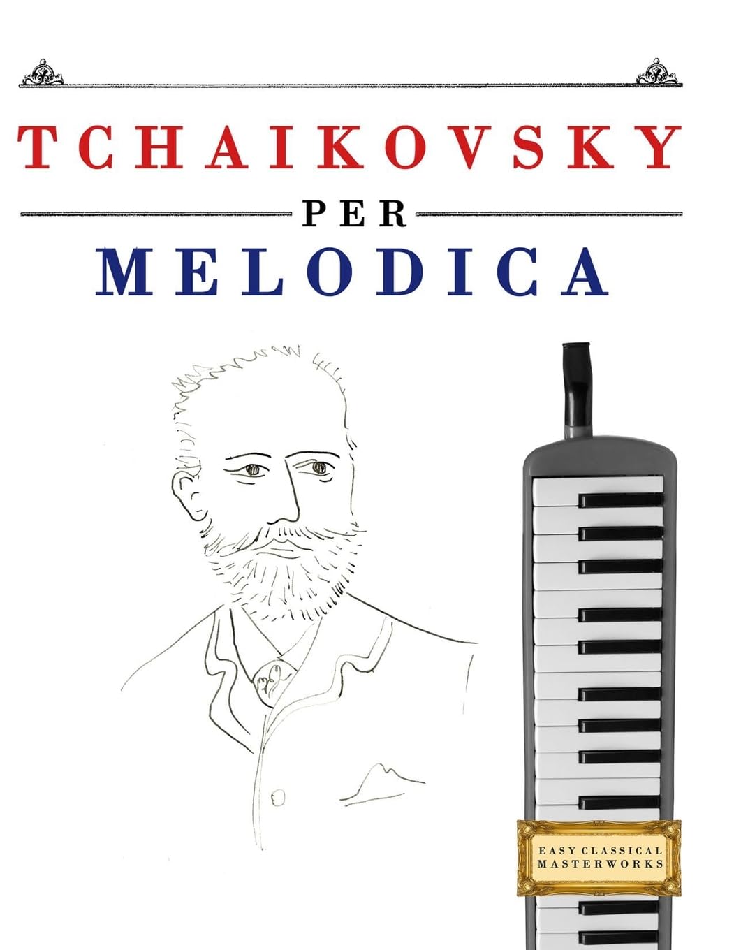 Tchaikovsky per Melodica: 10 Pezzi Facili per Melodica Libro per Principianti