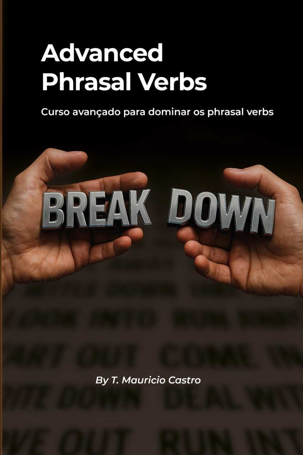 Advanced Phrasal Verbs Mastery Course: Curso avançado para dominar os phrasal verbs