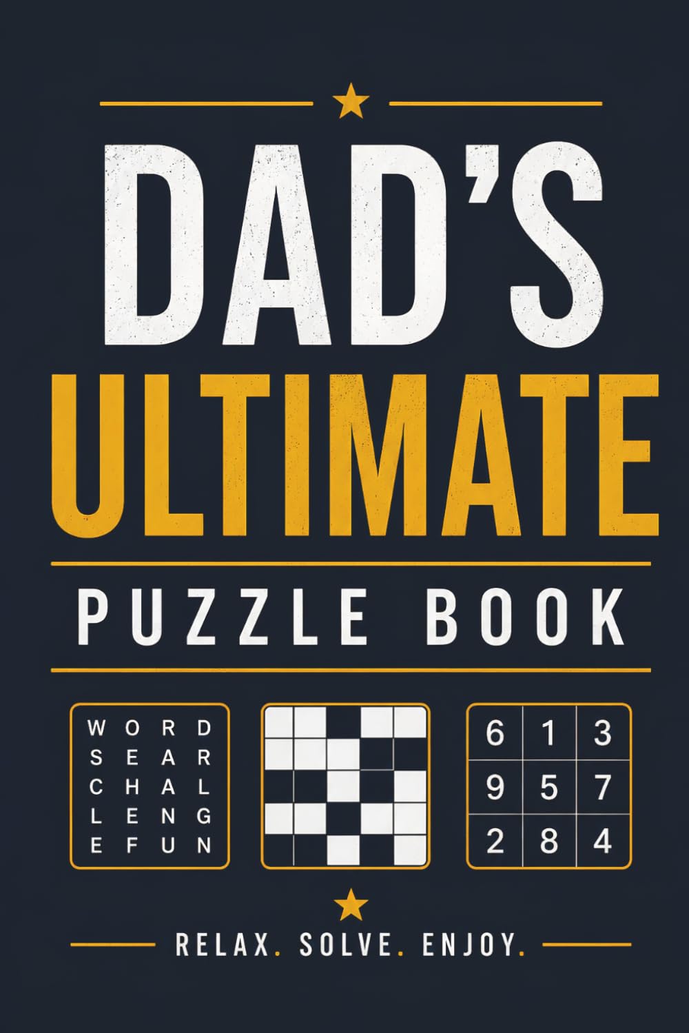 Dad’s Ultimate Puzzle Book: Large Print Word Search, Crossword & Sudoku for Adults