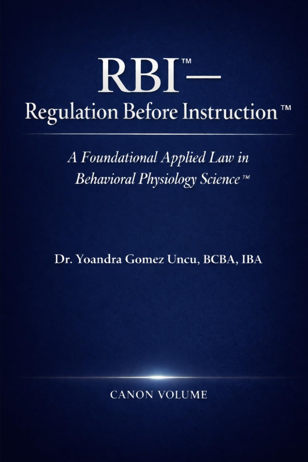 RBI™ — Regulation Before Instruction™ A Foundational Applied Law in Behavioral Physiology Science™