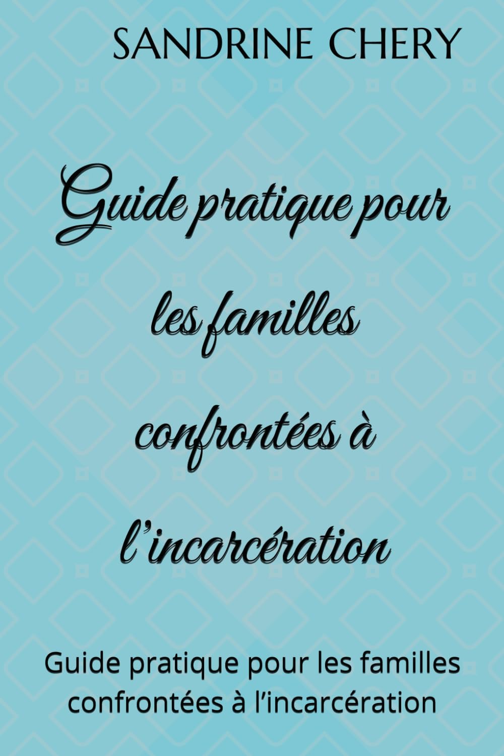 Guide pratique pour les familles confrontées à l’incarcération