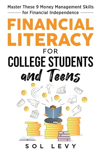 Financial Literacy for College Students and Teens: Master these 9 Money Management Skills for Financial Independence