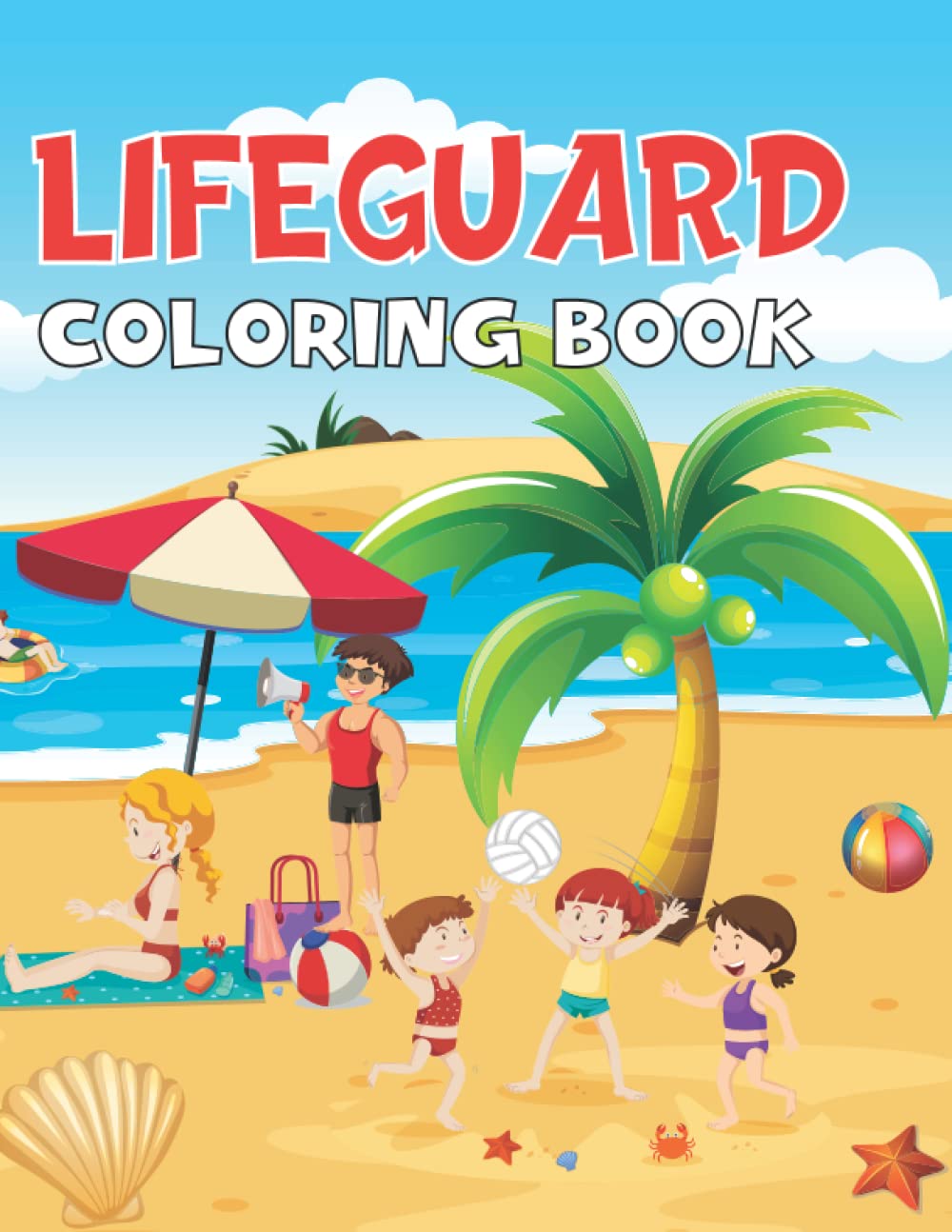 Lifeguard Coloring Book: Lifeguard Coloring Page for Kids (Toddlers Preschool & Kindergarten), Lifeguard Book for Kids. Funny Cute Lifeguard Coloring Book of Boys and Girls