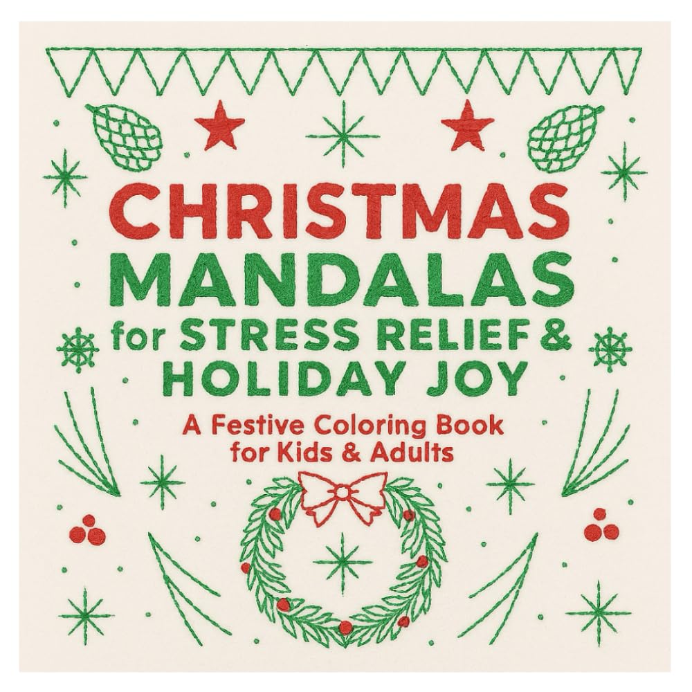 Christmas Mandalas for Stress Relief & Holiday Joy: A Festive Coloring Book for Kids & Adults