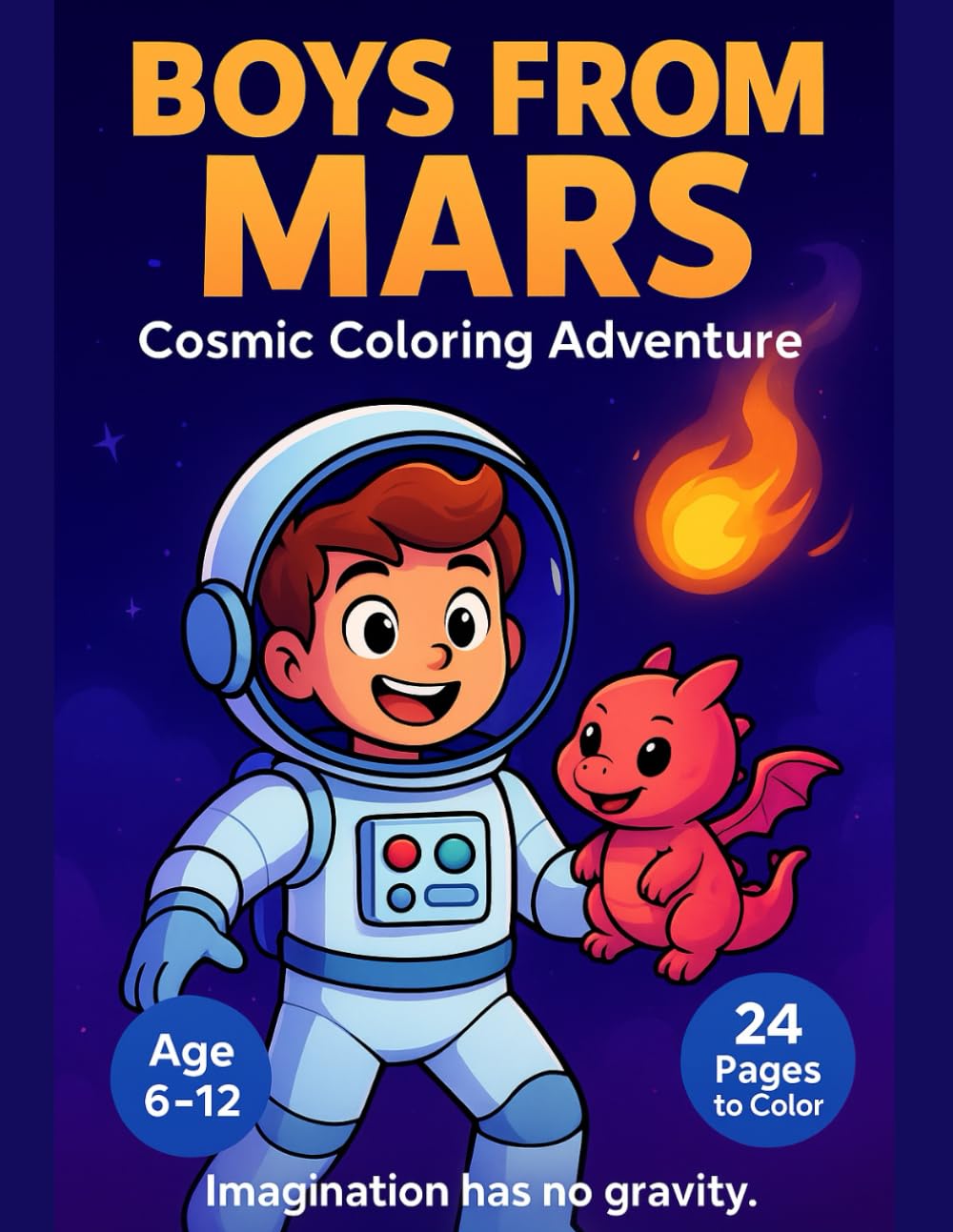 Boys from Mars – Cosmic Coloring Adventure: 24 Imaginative Space Heroes with Magical Creatures | Fun Coloring Book for Creative Kids