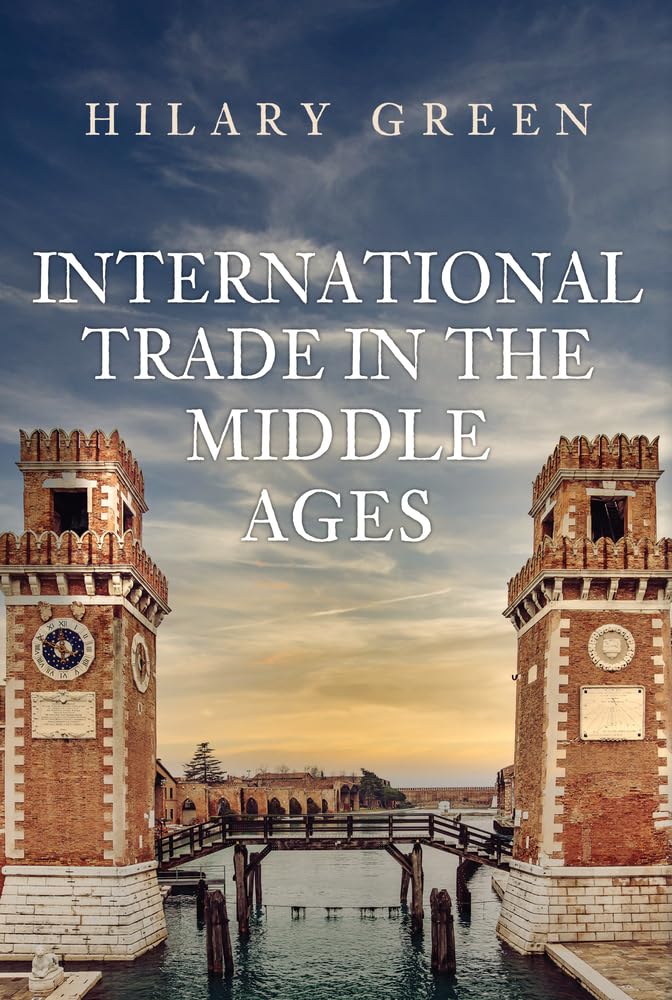 International Trade in the Middle Ages by Hilary Green (Hardback Book)