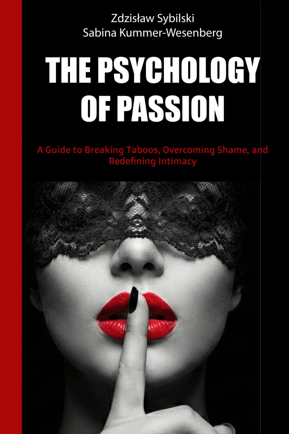 The Psychology of Passion: A Guide to Breaking Taboos, Overcoming Shame, and Redefining Intimacy