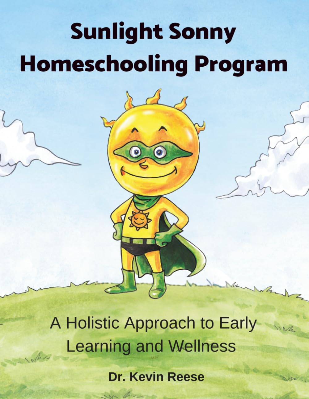 Sunlight Sonny Homeschooling Program: A Holistic Approach to Early Learning and Wellness (Sunlight Sonny Children's Books)      Paperback – November 9, 2025