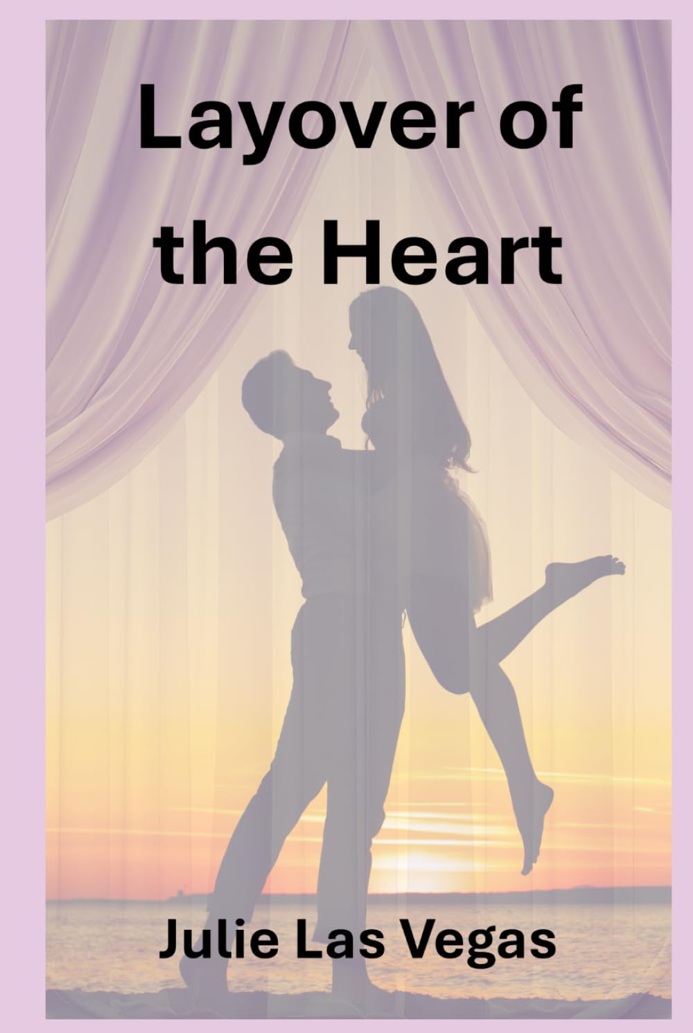 Layover of the Heart: Some loves aren’t meant to last — they’re meant to change you forever.