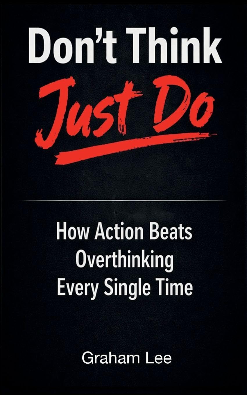 Don't Think, Just Do: How Action Beats Overthinking Every Single Time