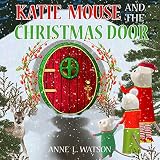 Katie Mouse and the Christmas Door: A Santa Mouse Tale
