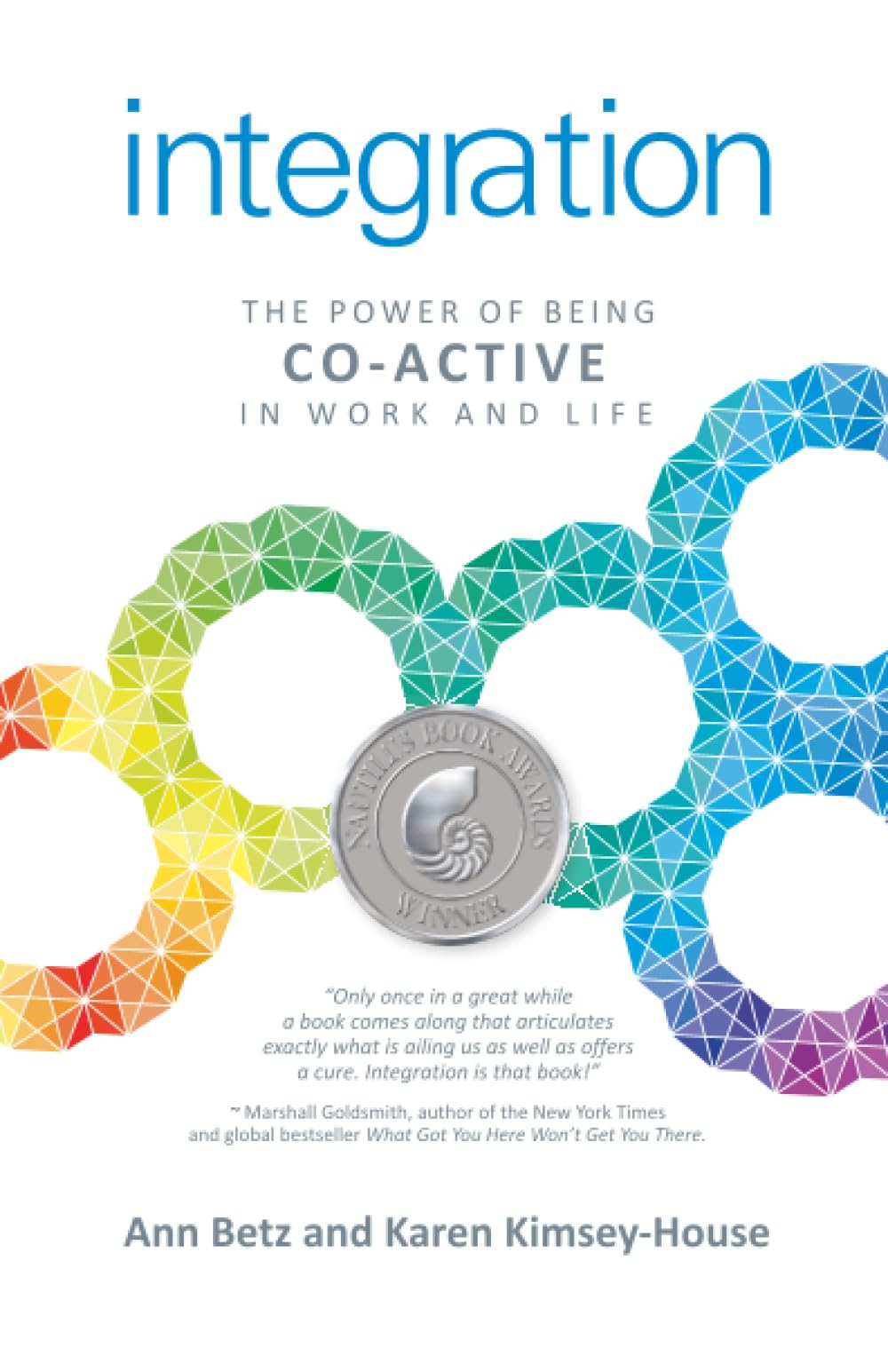 Integration: The Power of Being Co–Active in Work and Life Betz Kimsey–house