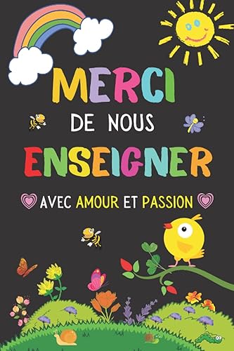 MERCI DE NOUS ENSEIGNER AVEC amour et passion: Cadeau fin d'année scolaire pour maîtresse, enseignants, institutrice maternelle, nounou ou ATSEM , ... , To Do List , Un Carnet d'école / collège ,
