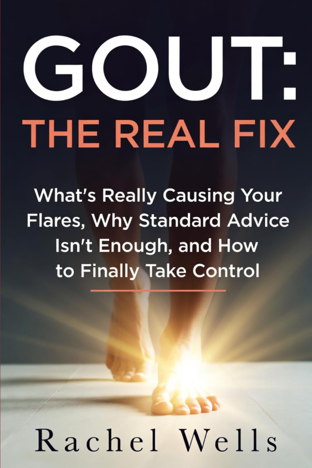 Gout: The Real Fix: What's Really Causing Your Flares, Why Standard Advice Isn't Enough, and How to Finally Take Control