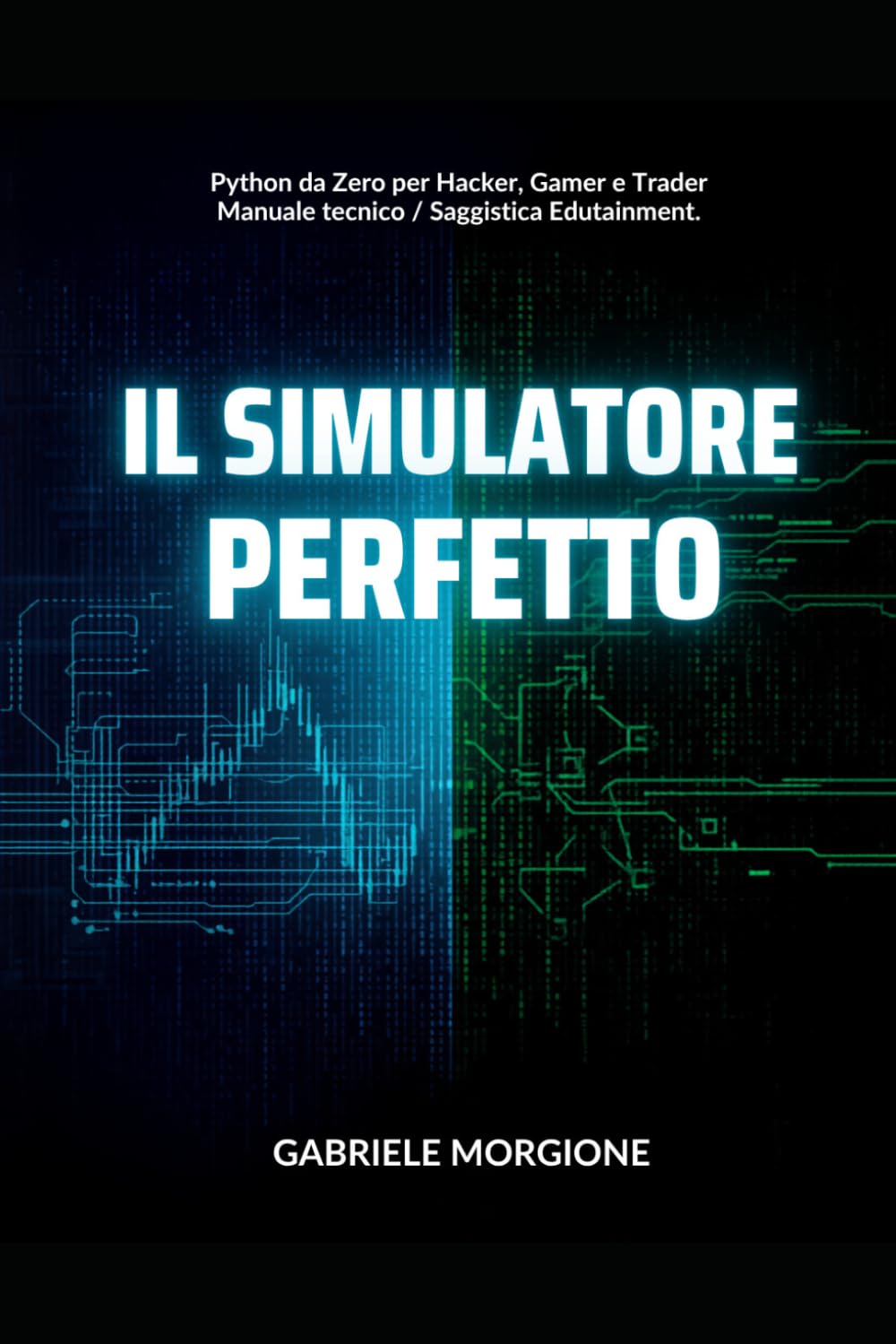 IL SIMULATORE PERFETTO: Guida alla finanza quantitativa con Python. Da zero alla creazione del tuo motore di backtesting.