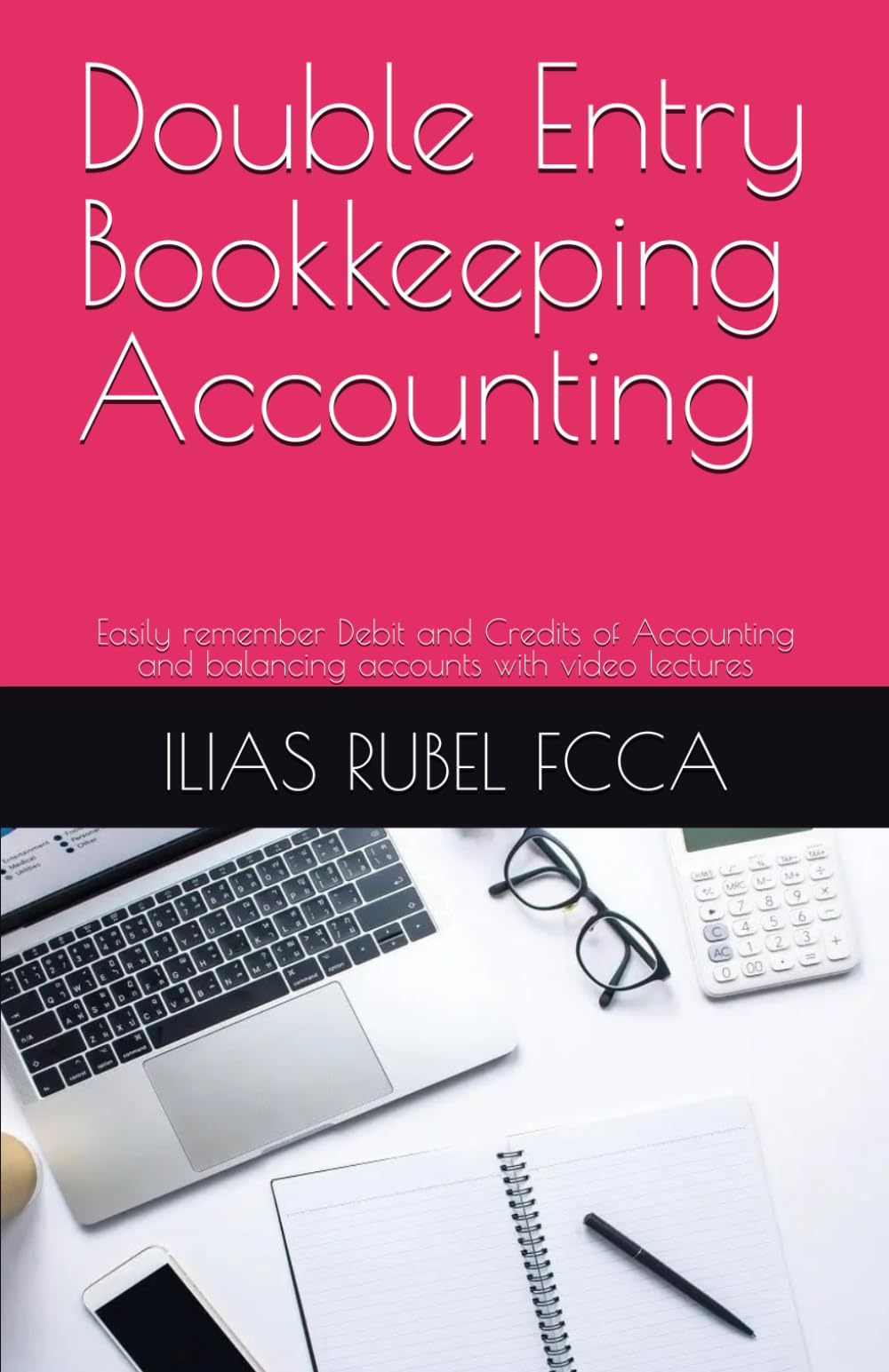 Double Entry Bookkeeping Accounting: Easily remember Debit and Credits of Accounting and balancing accounts with video lectures