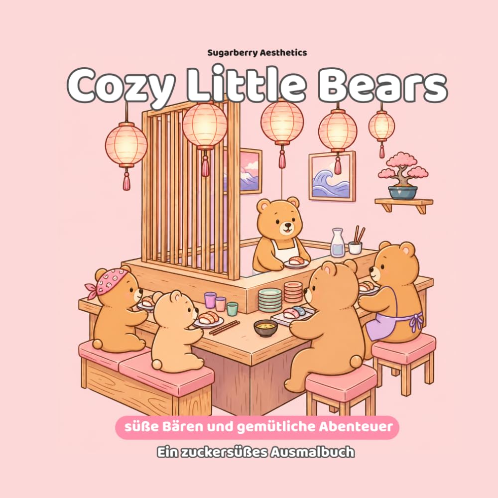 Cozy Little Bears: Malbuch für Erwachsene, Teenager und Kinder voller süßer Bären und gemütlicher Abenteuer (Deutsche Ausgabe)