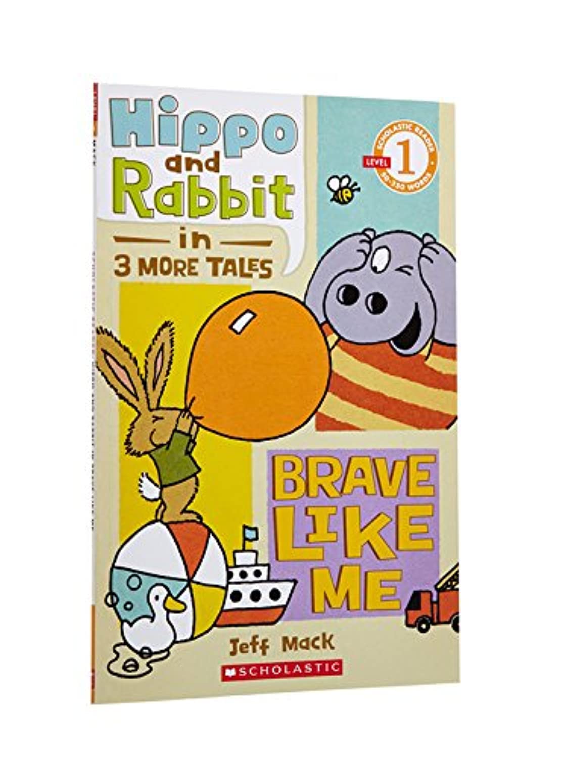 Scholastic Reader Level 1: Hippo & Rabbit in Brave Like Me (3 More Tales)