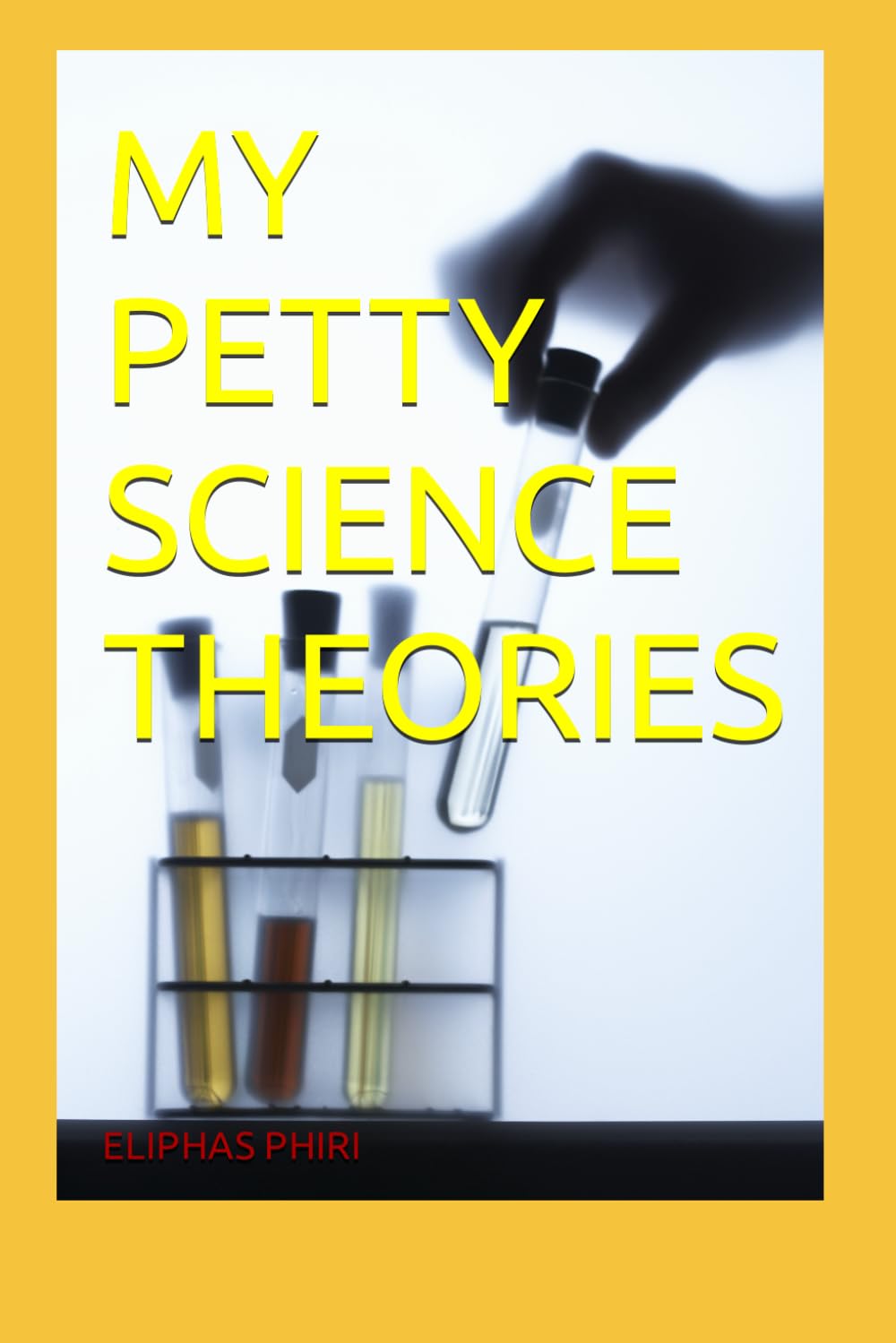 MY PETTY SCIENCE THEORIES