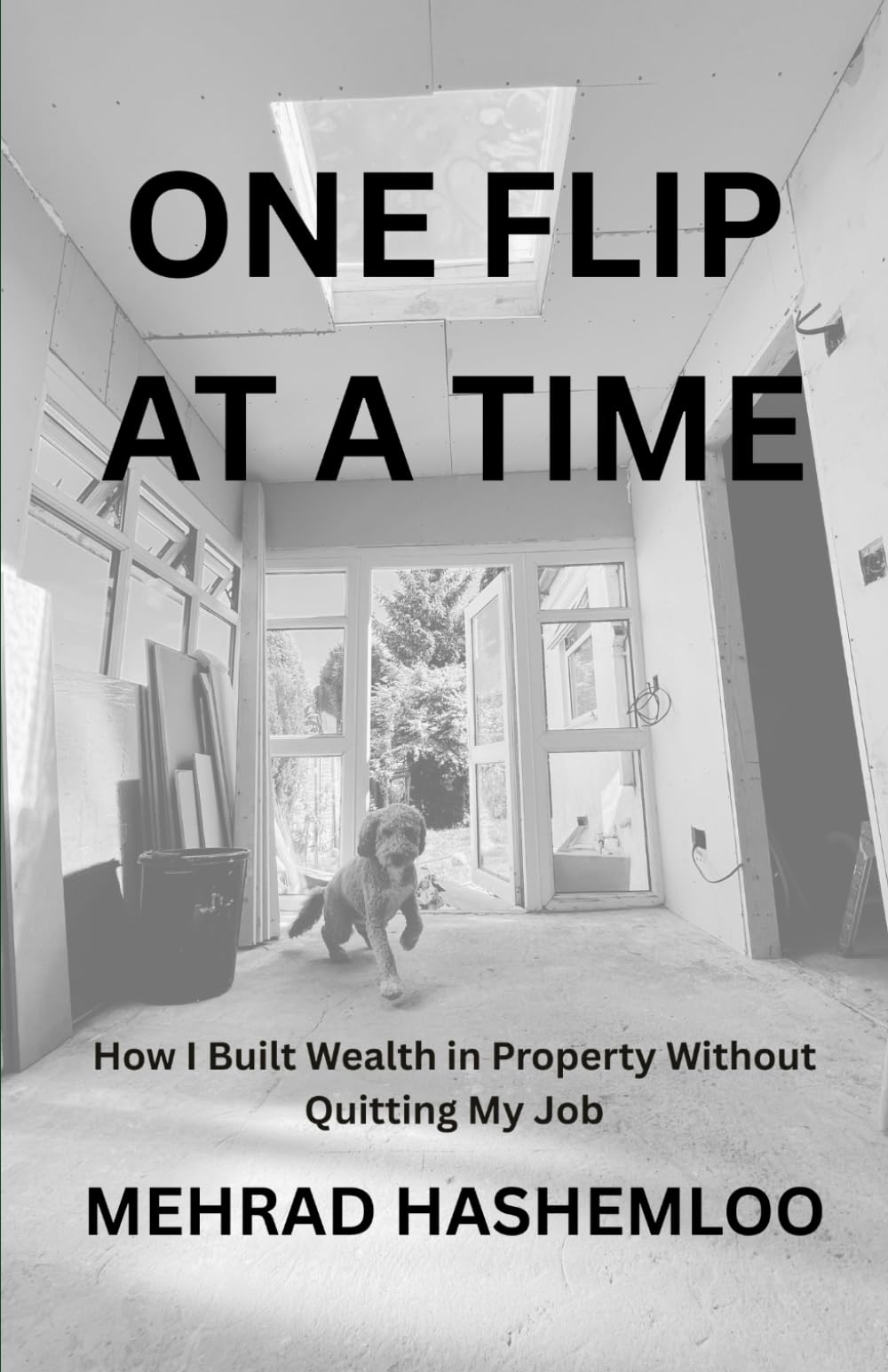 One Flip at a Time: How I Built Wealth in Property Without Quitting My Job