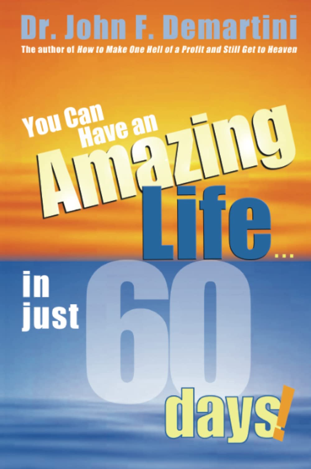 You Can Have An Amazing Life In Just 60 Days