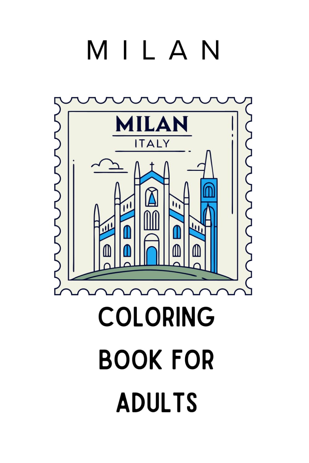 Milan Coloring Book for Adults: Chic Streets, Cafés, Luxury Fashion Vibes, and Iconic Italian Landmarks for Mindfulness and Creative Escape (Travel Coloring Destinations Series)