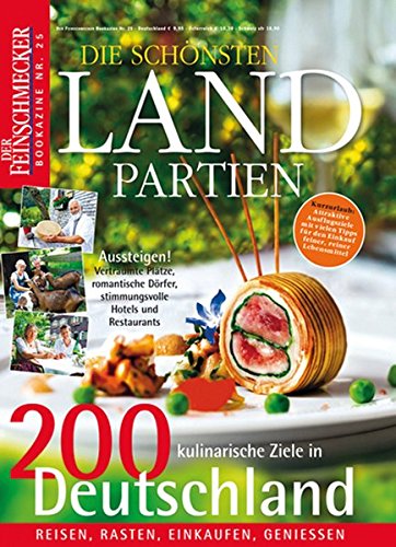 DER FEINSCHMECKER Die schönsten Landpartien: 200 kulinarische Ziele in Deutschland (Feinschmecker B