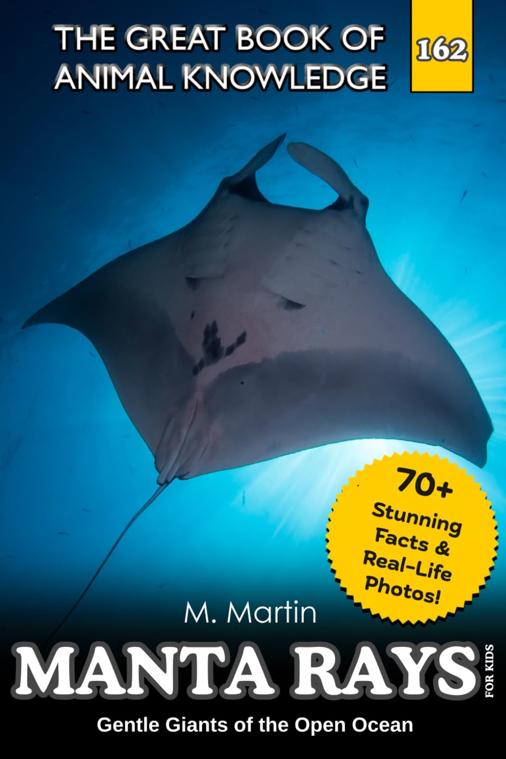 Manta Rays for Kids: Gentle Giants of the Open Ocean: 165 (The Great Book of Animal Knowledge (Packed With Facts & Stunning Photos for Kids!))
