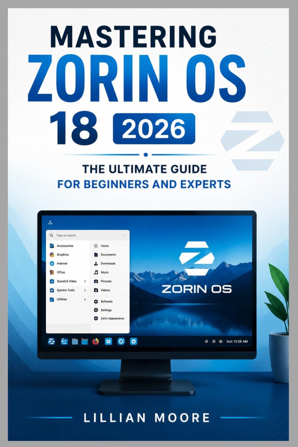 MASTERING ZORIN OS 18 2026: THE ULTIMATE GUIDE FOR BEGINNERS AND EXPERTS
