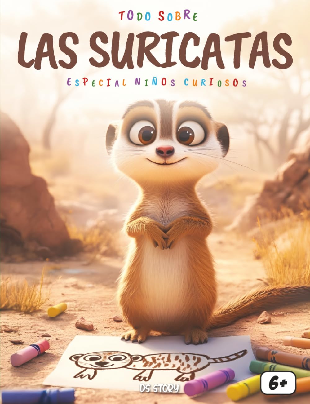 Todo sobre ¡los Suricatos! – Especial para niños curiosos: Descubre la vida divertida y sorprendente de los suricatos: familias, aventuras en el desierto, juegos, comunicación y dibujos para colorear