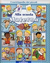 Alla scuola materna Lenciclopedia dei piccoli Ediz illustrata