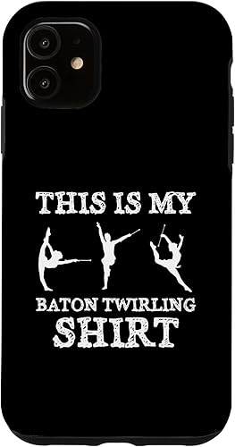 iPhone 11 This Is My Baton Twirling Shirt Twirler Majorettes Case