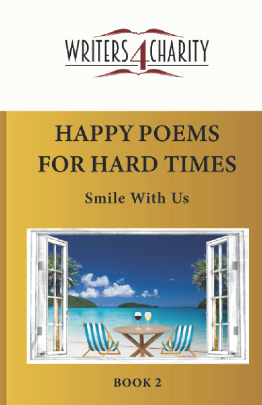 HAPPY POEMS FOR HARD TIMES: Smile With Us (Writers4Charity Series)