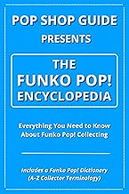 Pop Shop Guide Presents: The Funko Pop! Encyclopedia: Everything You Need to Know About Funko Pop! Collecting