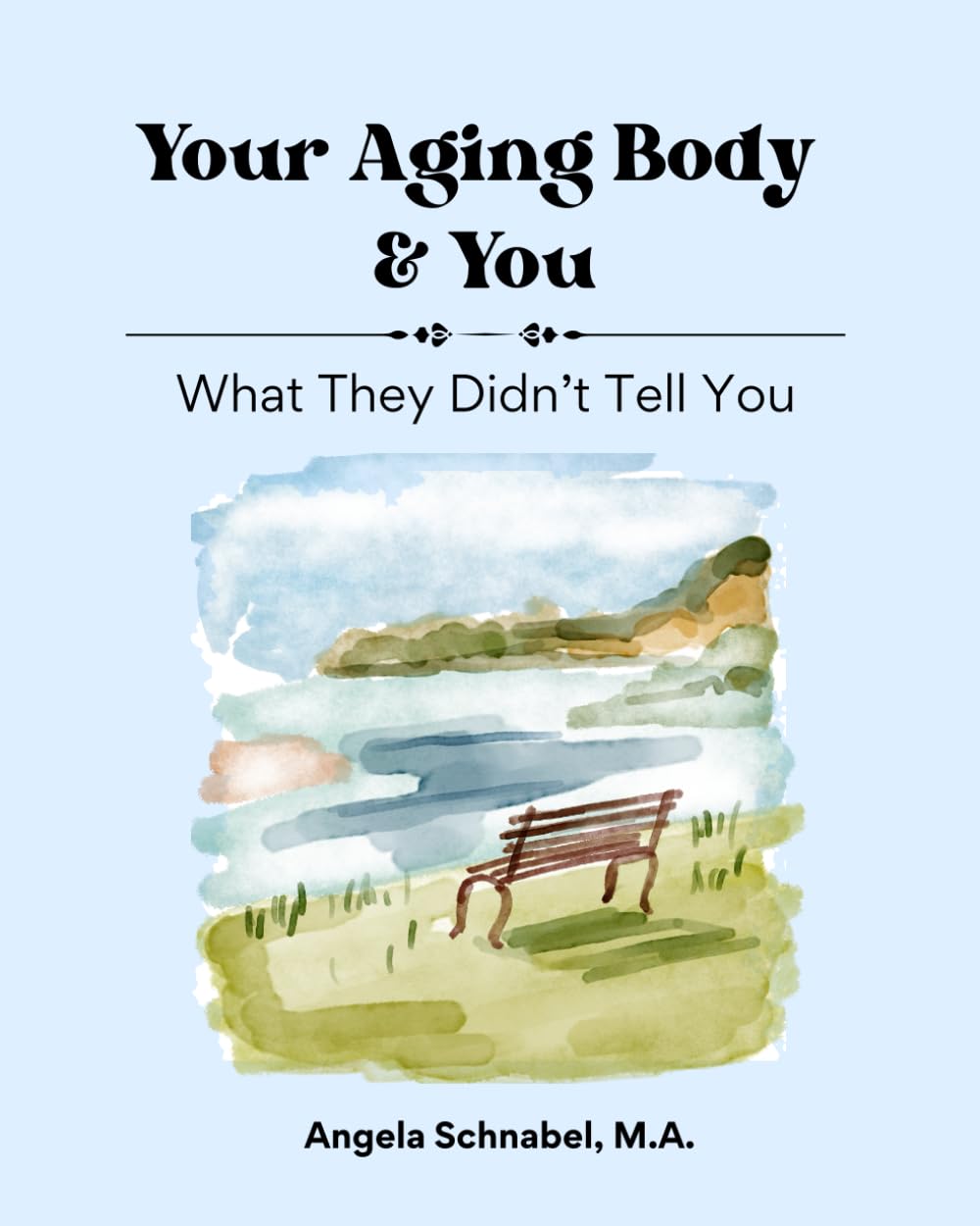 Your Aging Body & You: What They Didn't Tell You