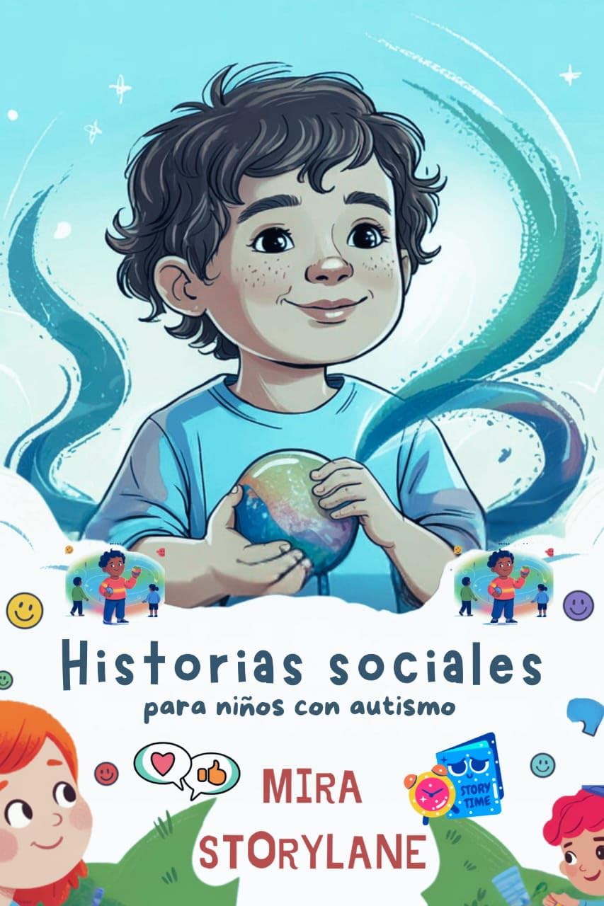 Historias sociales para niños con autismo: Capacitar a los niños para gestionar las emociones, la sobrecarga sensorial y las situaciones sociales (Spanish Edition)