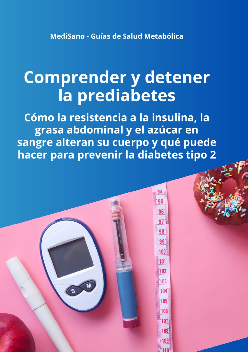 ComprenderComprender y detener la prediabetes: Cómo la resistencia a la insulina, la grasa abdominal y la glucosa alteran su metabolismo y qué puede ... tipo 2 (MediSano Guías de Salud Metabólica)