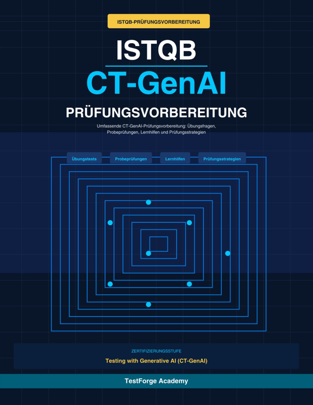 ISTQB CT-GenAI Prüfungsvorbereitung: Ein vollständiger Zertifizierungs-Lernführer für den ISTQB Certified Tester – Testing with Generative AI | ... • Glossar • Tipps für den Prüfungstag