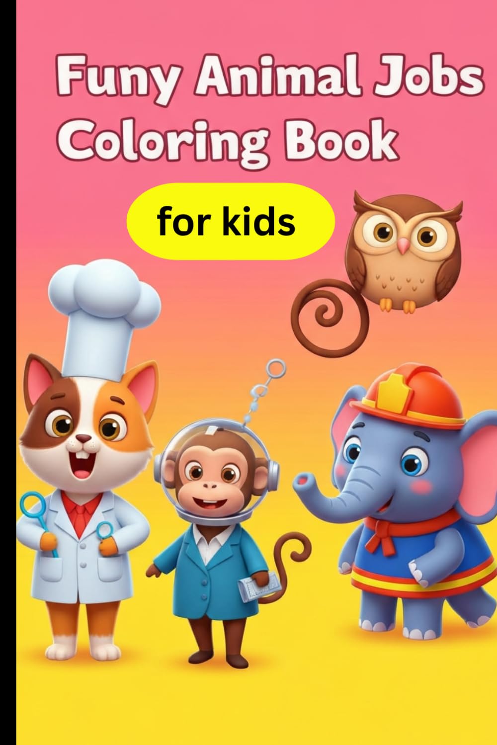 Funny Animal Jobs Coloring Book for Kids: Hilarious Animals at Work – Cute and Silly Animal Coloring Pages for Boys and Girls Ages 4–8