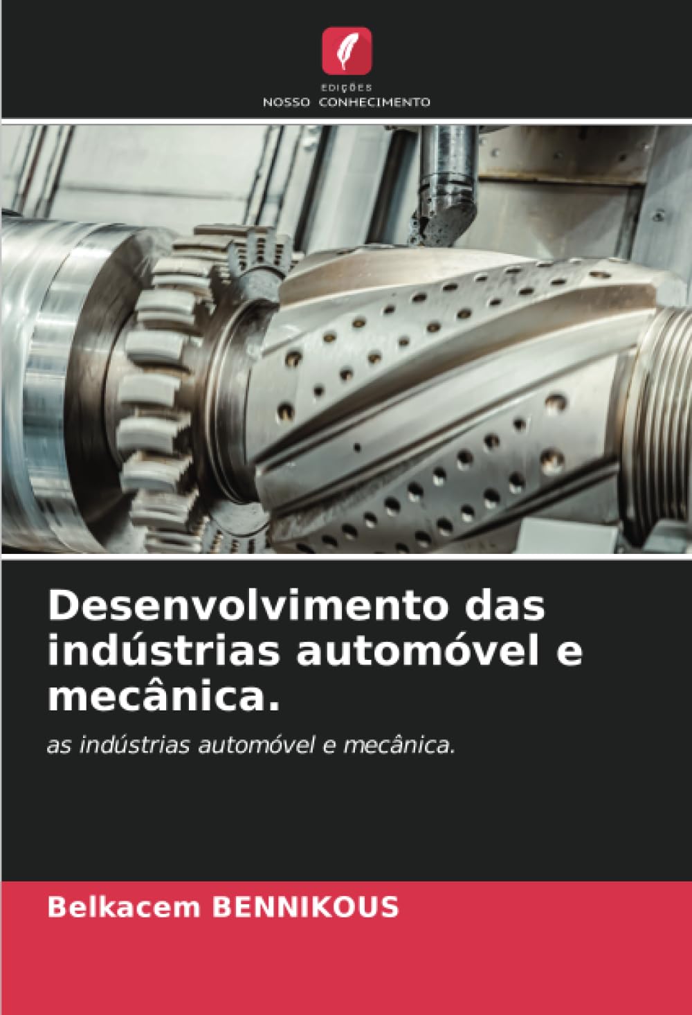 Desenvolvimento das indústrias automóvel e mecânica.: as indústrias automóvel e mecânica. (Portuguese Edition)