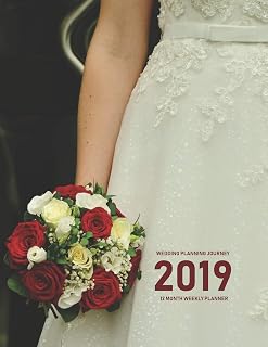 Wedding Planning Journey 2019 12 Month Weekly Planner: Daily Schedule, Goals, Appointments and To Do Section; Lined Pages for Reminders and Contact Details of Vendors and Suppliers