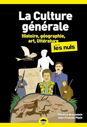 La culture générale pour les Nuls, Tome 1 : Livre de culture générale, Découvrir les bases de la culture générale, Découvrir l'histoire, la géographie, l'histoire de l'art et la littérature (01)