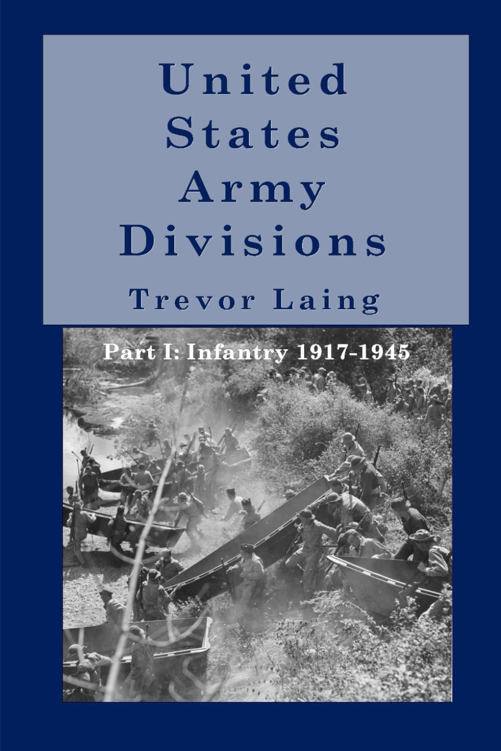 United States Army Divisions: Part I: Infantry Divisions 1917-1945 (Quick Reference Guide Series)