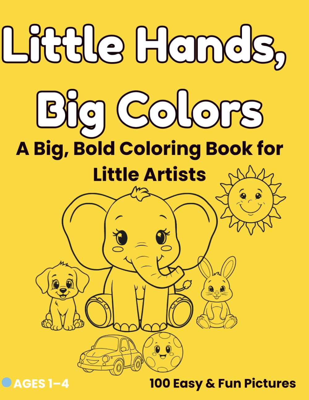 Little Hands, Big Colors: A Big, Bold Coloring Book for Little Artists