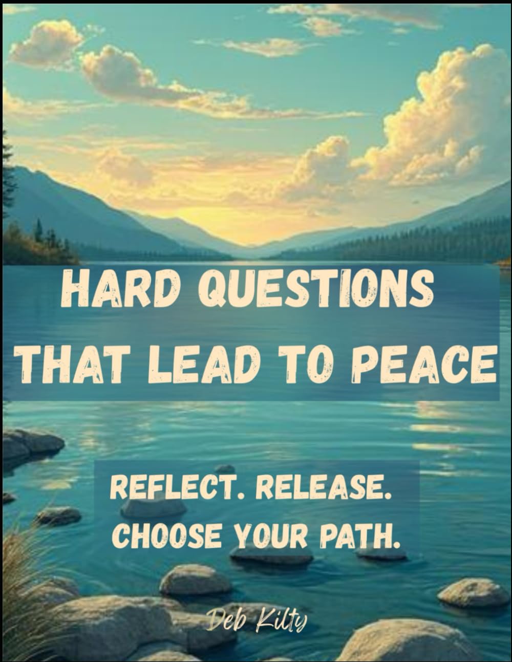 Hard Questions That Lead To Peace: Reflect. Release. Choose Your Path.