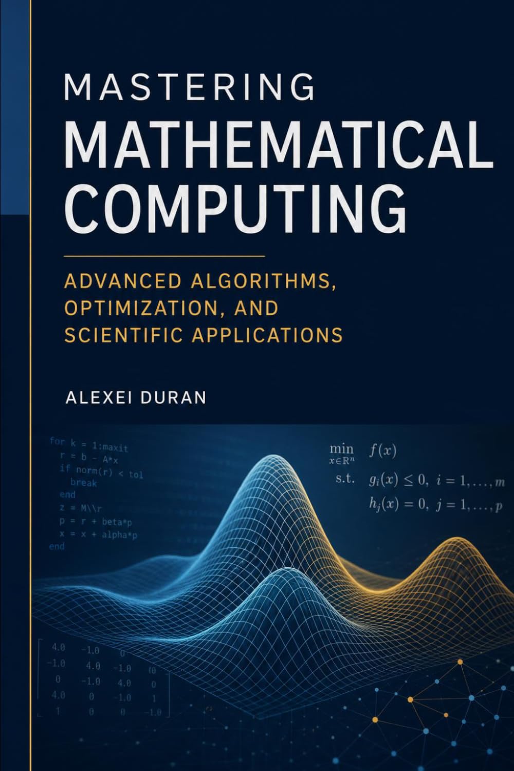 Mastering Mathematical Computing: Advanced Algorithms, Optimization, and Scientific Applications
