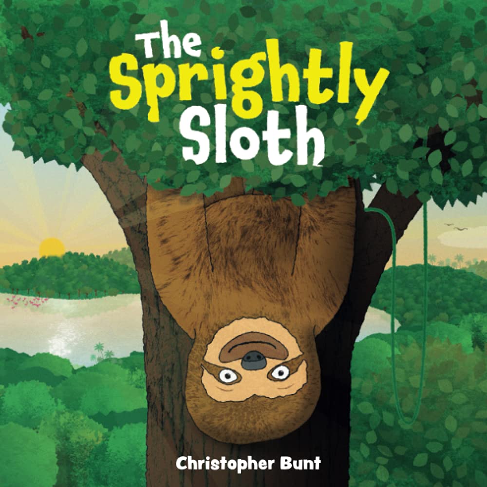 The Sprightly Sloth: Rhyming book for 3 to 5 year olds about friendship, family and having fun!